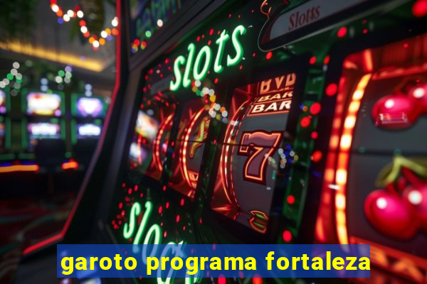 garoto programa fortaleza